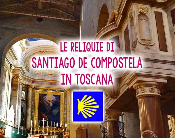 La reliquia di Santiago de Compostela in Toscana